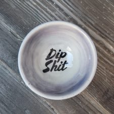 Sauce Dish - Dip Shit 51
